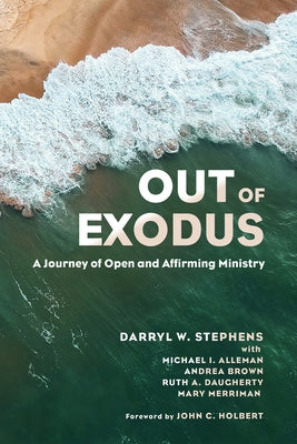 Out of Exodus: A Journey of Open and Affirming Ministry Paperback Cascade Books