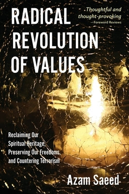 Radical Revolution of Values: Reclaiming Our Spiritual Heritage, Preserving Our Freedoms, and Countering Terrorism Paperback Torchflame Books