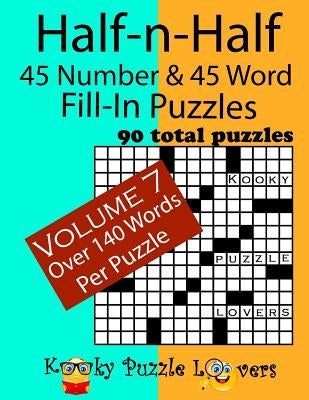 Half-n-Half Fill-In Puzzles, 45 number & 45 Word Fill-In Puzzles, Volume 7 Paperback Createspace Independent Publishing Platform