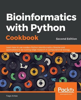 Bioinformatics with Python Cookbook - Second Edition: Learn how to use modern Python bioinformatics libraries and applications to do cutting-edge rese Paperback Packt Publishing