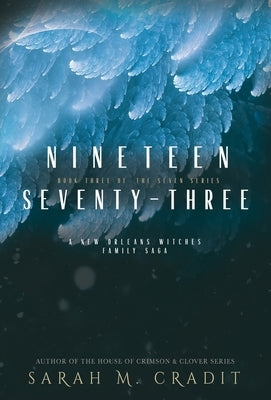 Nineteen Seventy-Three: A New Orleans Witches Family Saga by Cradit, Sarah M.