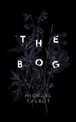 The Bog by Talbot, Michael