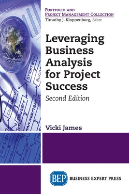 Leveraging Business Analysis for Project Success Paperback Business Expert Press