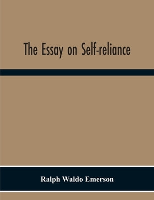 The Essay On Self-Reliance Paperback Alpha Edition