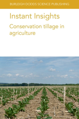 Instant Insights: Conservation Tillage in Agriculture Paperback Burleigh Dodds Science Publishing Ltd