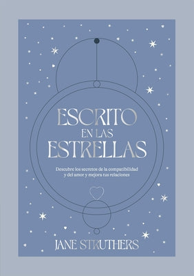 Escrito En Las Estrellas: Secretos Y Compatibilidades En El Amor by Struthers, Jane