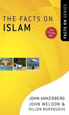 The Facts on Islam by Ankerberg, John