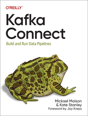 Kafka Connect: Build and Run Data Pipelines Paperback O'Reilly Media