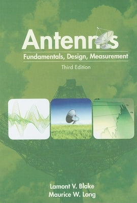Antennas: Fundamentals, Design, Measurement by Blake, Lamont V.