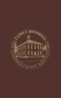 Edmonson Co, KY: Family Histories 1825-1989 by Turner Publishing