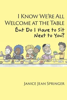 I Know We're All Welcome at the Table, But Do I Have to Sit Next to You? Paperback Energion Publications