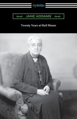 Twenty Years at Hull House by Addams, Jane