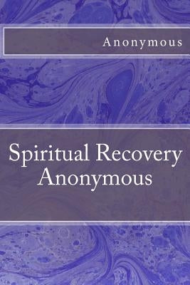 Spiritual Recovery Anonymous Paperback Createspace Independent Publishing Platform