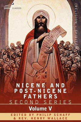 Nicene and Post-Nicene Fathers: Second Series Volume V Gregory of Nyssa: Dogmatic Treatises Paperback Cosimo Classics