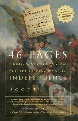 46 Pages: Thomas Paine, Common Sense, and the Turning Point to American Independence by Liell, Scott