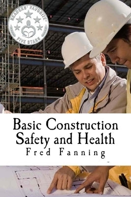 Basic Construction Safety and Health by Fanning, Fred