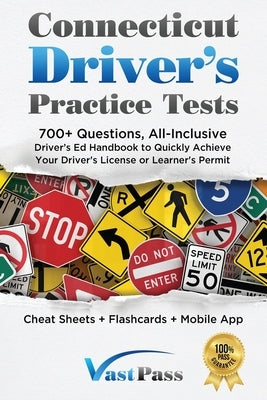 Connecticut Driver's Practice Tests: 700+ Questions, All-Inclusive Driver's Ed Handbook to Quickly achieve your Driver's License or Learner's Permit ( by Vast, Stanley