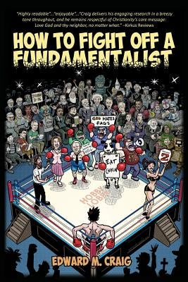 How To Fight Off a Fundamentalist: A Tactical Guide To Calling Out Christian Arrogance, Ignorance, and Hypocrisy by Mirra, Christian