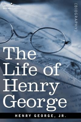 The Life of Henry George Paperback Cosimo Classics
