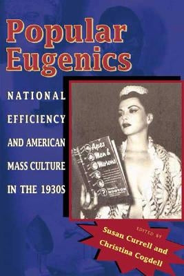 Popular Eugenics: National Efficiency and American Mass Culture in the 1930s Paperback Ohio University Press