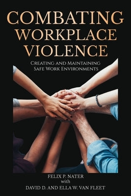 Combating Workplace Violence: Creating and Maintaining Safe Work Environments Paperback Information Age Publishing