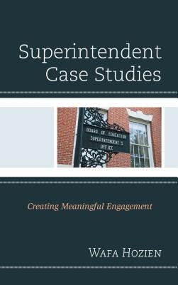 Superintendent Case Studies: Creating Meaningful Engagement Paperback Rowman & Littlefield Publishers