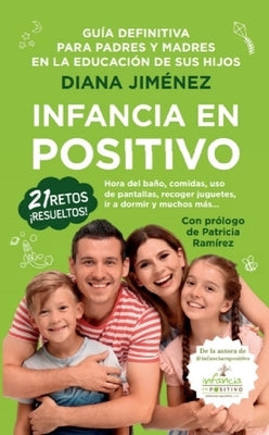 Infancia En Positivo. Guia Definitiva Para Padres Y Madres by Jimenez Carretero, Diana Cristina