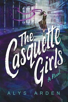 The Casquette Girls by Arden, Alys