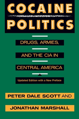 Cocaine Politics: Drugs, Armies, and the CIA in Central America, Updated Edition Paperback University of California Press