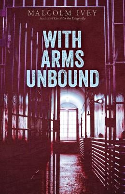 With Arms Unbound Paperback Createspace Independent Publishing Platform