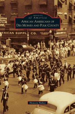 African Americans of Des Moines and Polk County by Parker, Honesty