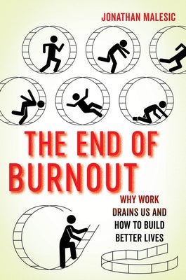 The End of Burnout: Why Work Drains Us and How to Build Better Lives Paperback University of California Press