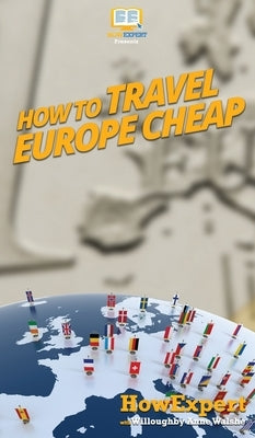 How to Travel Europe Cheap by Howexpert