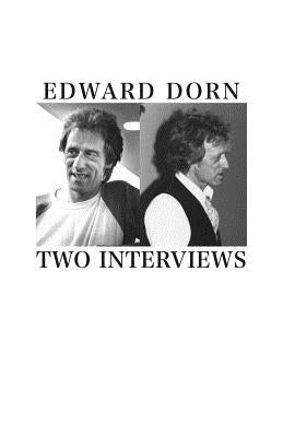 Two Interviews by Dorn, Edward