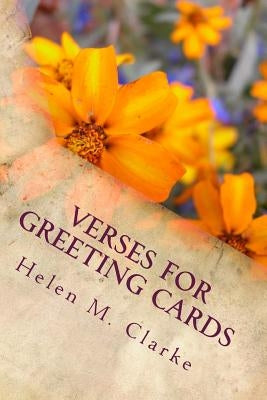 Verses For Greeting Cards: Rhyming Poems For Use In Card Making by Clarke, Helen M.