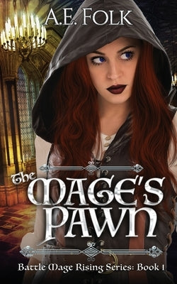 The Mage's Pawn: Battle Mage Rising Series: Book 1 by Folk, A. E.