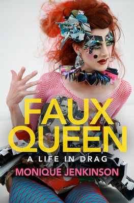 Faux Queen: A Life in Drag by Jenkinson, Monique