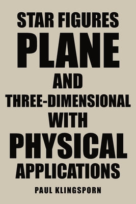 Star Figures Plane and Three-Dimensional with Physical Applications Paperback Ewings Publishing LLC