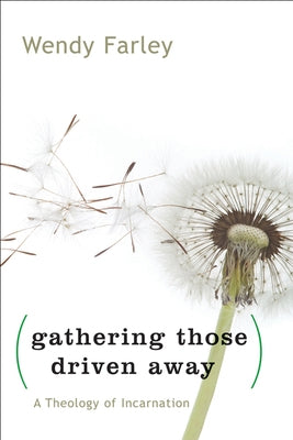 Gathering Those Driven Away: A Theology of Incarnation Paperback Westminster John Knox Press