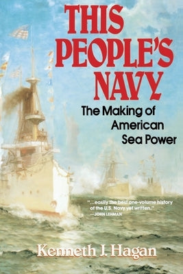 This People's Navy: The Making of American Sea Power Paperback Touchstone Books