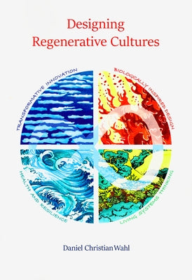 Designing Regenerative Cultures by Wahl, Daniel Christian