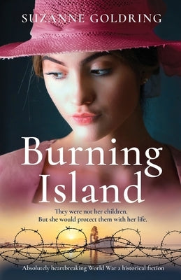 Burning Island: Absolutely heartbreaking World War 2 historical fiction by Goldring, Suzanne