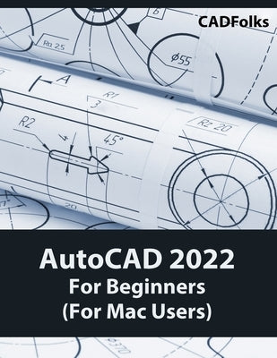 AutoCAD 2022 For Beginners (For Mac Users): Colored by Cadfolks