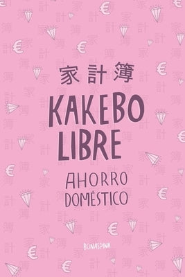 Kakebo Libre: Ahorro Doméstico by Carneiro, Luis