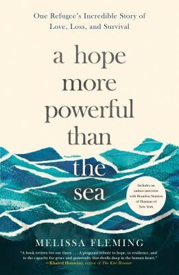 A Hope More Powerful Than the Sea: One Refugee's Incredible Story of Love, Loss, and Survival by Fleming, Melissa
