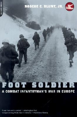 Foot Soldier: A Combat Infantryman's War in Europe Paperback Da Capo Press