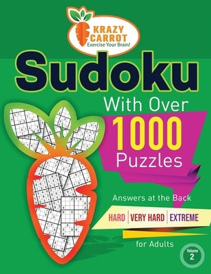 Sudoku With Over 1000 Puzzles: Answers at the Back - Hard, Very Hard and Extreme Levels - For Adults - Value Edition - Volume 2 Paperback Independently Published