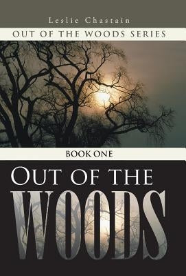 Out of the Woods: Book One by Chastain, Leslie