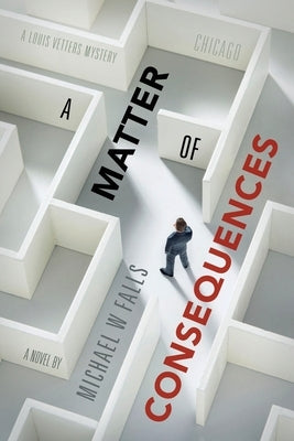 A Matter of Consequences by Falls, Michael W.
