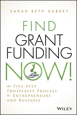 Find Grant Funding Now! by Aubrey, Sarah Beth